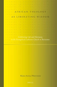African Theology as Liberating Wisdom: Celebrating Life and Harmony in the Evangelical Lutheran Church in Botswana