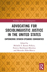 Advocating for Sociolinguistic Justice the United States: Empowering Spanish-speaking Communities