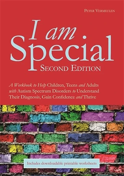 I am Special: A Workbook to Help Children, Teens and Adults with Autism Spectrum Disorders to Understand Their Diagnosis, Gain Confidence and Thrive