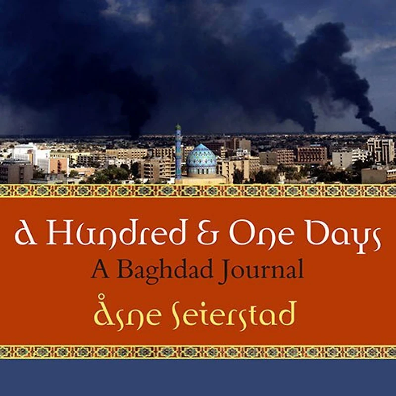 A Hundred and One Days Lib/E: Baghdad Journal
