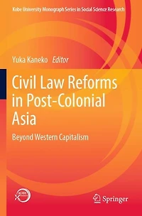 Civil Law Reforms in Post-Colonial Asia: Beyond Western Capitalism