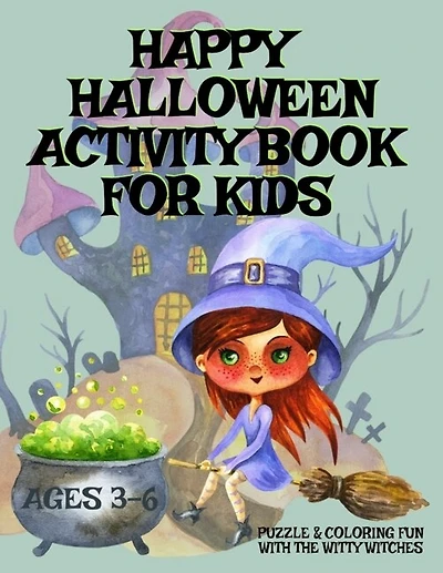 HAPPY HALLOWEEN Activity Book For Kids Ages 3-6 - Puzzle & Coloring Fun With The Witty Witches: Witch Word Search, Cat Dot To Dot, Halloween Maze Puzzles, Costume & Pumpkin Coloring With Witches For Kids, Boys, Girls, Toddlers Ages 3-5, 3-6, 4-8