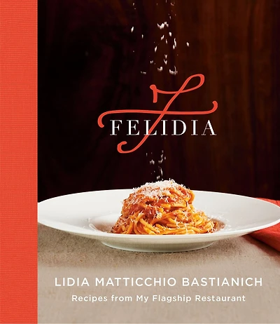Felidia: Recipes From My Flagship Restaurant: A Cookbook