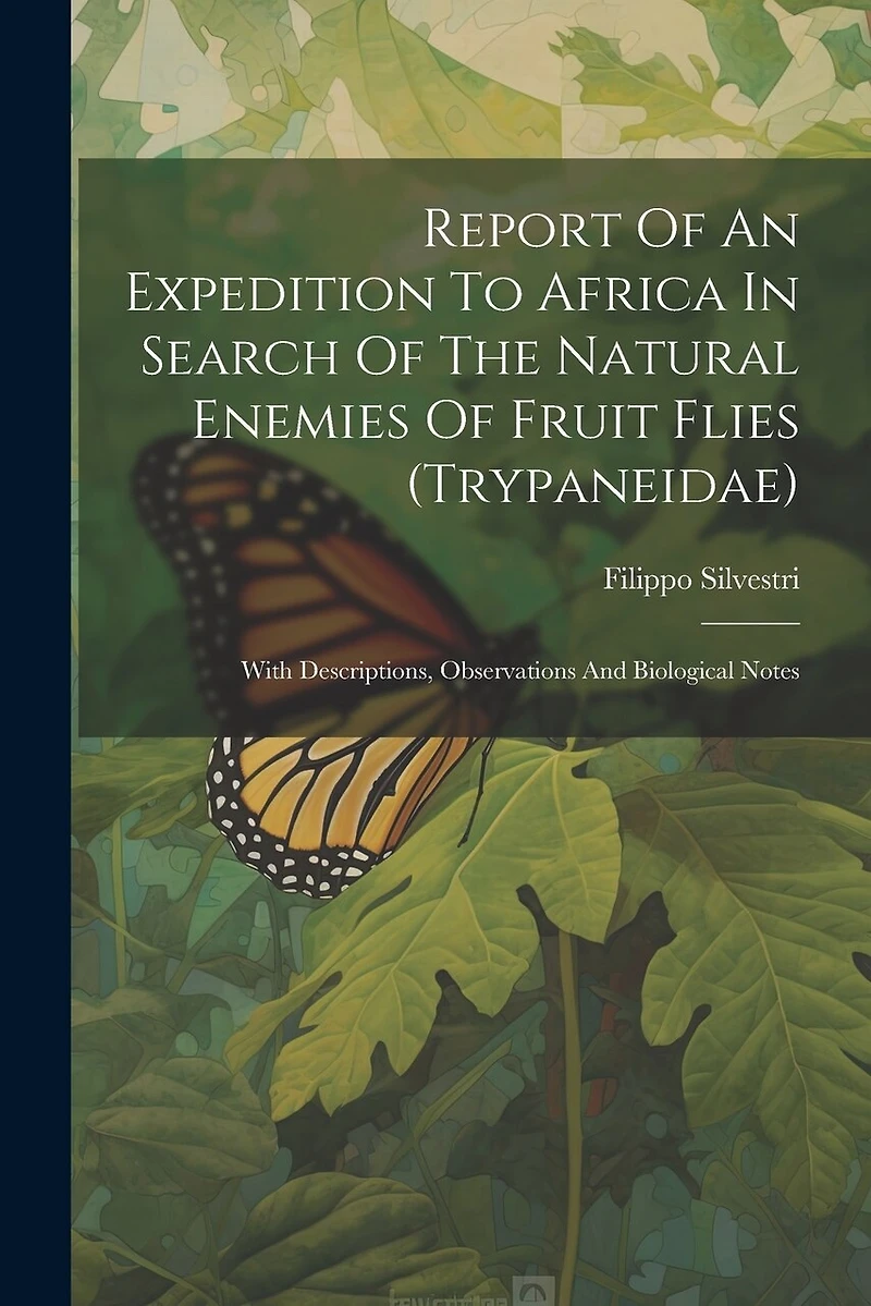 Report Of An Expedition To Africa In Search Of The Natural Enemies Of Fruit Flies (trypaneidae): With Descriptions, Observations And Biological Notes