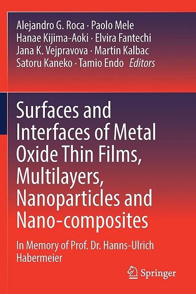 Surfaces and Interfaces of Metal Oxide Thin Films, Multilayers, Nanoparticles and Nano-composites: In Memory of Prof. Dr. Hanns-Ulrich Habermeier
