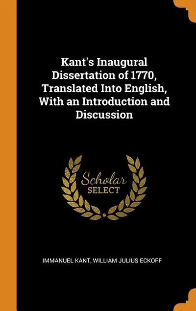 Kant's Inaugural Dissertation of 1770: Translated Into English, With an Introduction and Discussion (Classic Reprint)