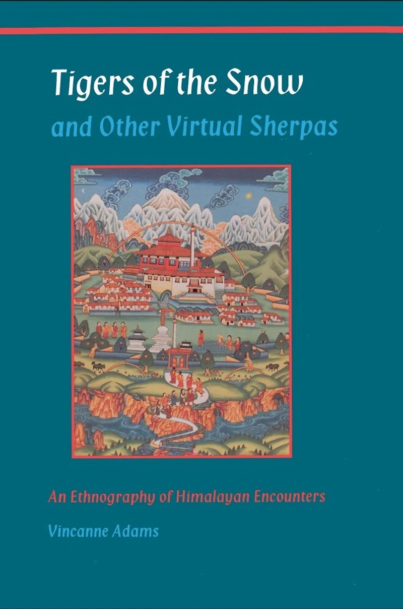 Tigers of the Snow and Other Virtual Sherpas: An Ethnography Himalayan Encounters