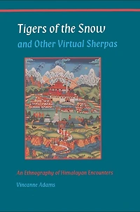 Tigers of the Snow and Other Virtual Sherpas: An Ethnography Himalayan Encounters