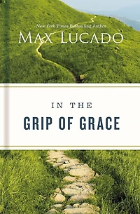 the Grip of Grace: Letting Go Self-Sufficiency and Discovering Unending Gift God's Grace