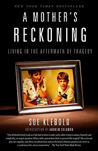 A Mother's Reckoning: Living The Aftermath Of Tragedy