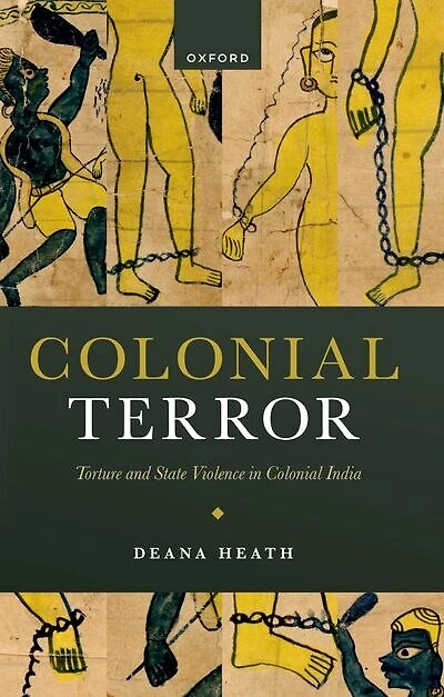 Colonial Terror: Torture and State Violence in Colonial India