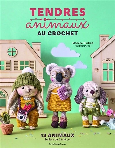 Tendres animaux au crochet: 12 animaux