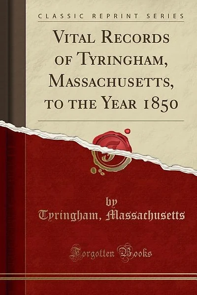Vital Records of Tyringham, Massachusetts, to the Year 1850 (Classic Reprint)