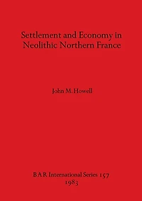 Settlement and Economy in Neolithic Northern France
