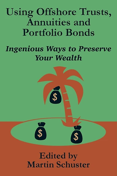 Using Offshore Trusts, Annuities and Portfolio Bonds