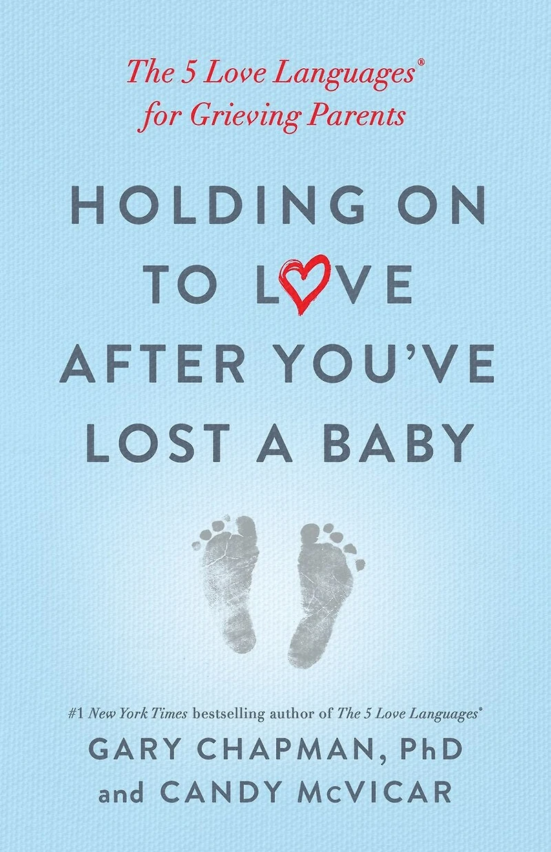 Holding on to Love After You've Lost a Baby: The 5 Languages® for Grieving Parents