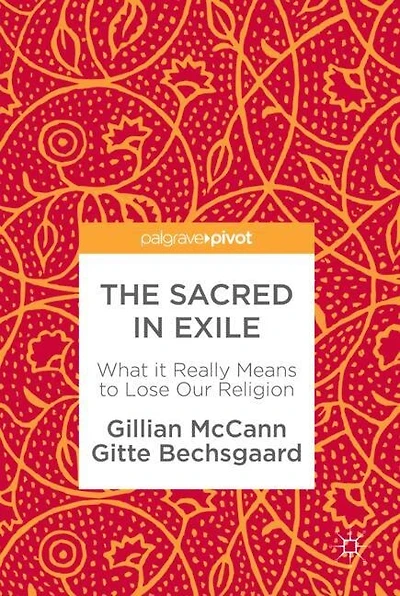 The Sacred Exile: What It Really Means To Lose Our Religion