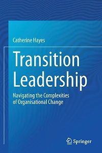 Transition Leadership: Navigating The Complexities Of Organisational Change