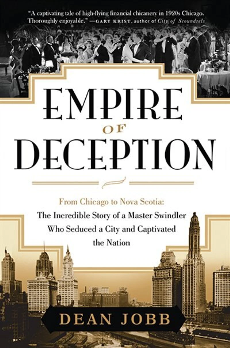 Empire of Deception: From Chicago to Nova Scotia — the Incredible Story a Master Swindler Who Seduced City and Captivated Nation