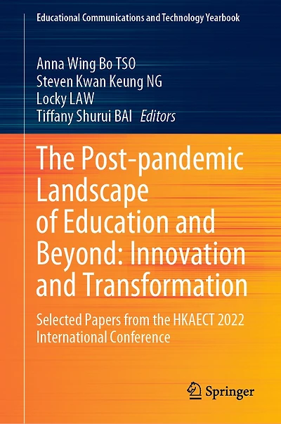 the Post-pandemic Landscape of Education and Beyond: Innovation Transformation: Selected Papers from HKAECT 2022 International Conference