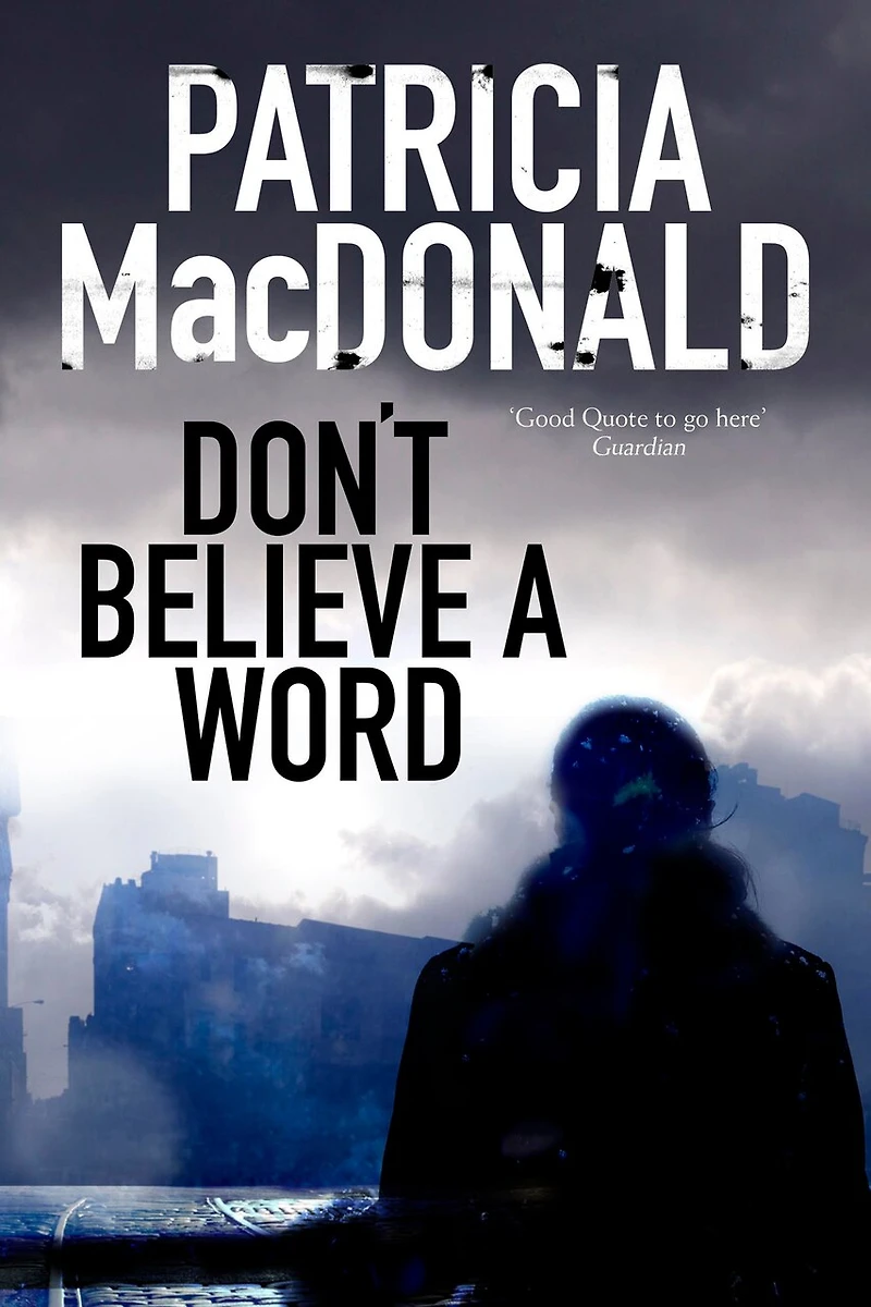 Don't Believe A Word: Novel Of Psychological Suspense