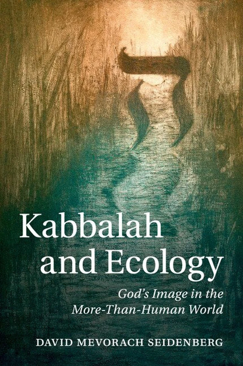 Kabbalah and Ecology: God's Image the More-Than-Human World
