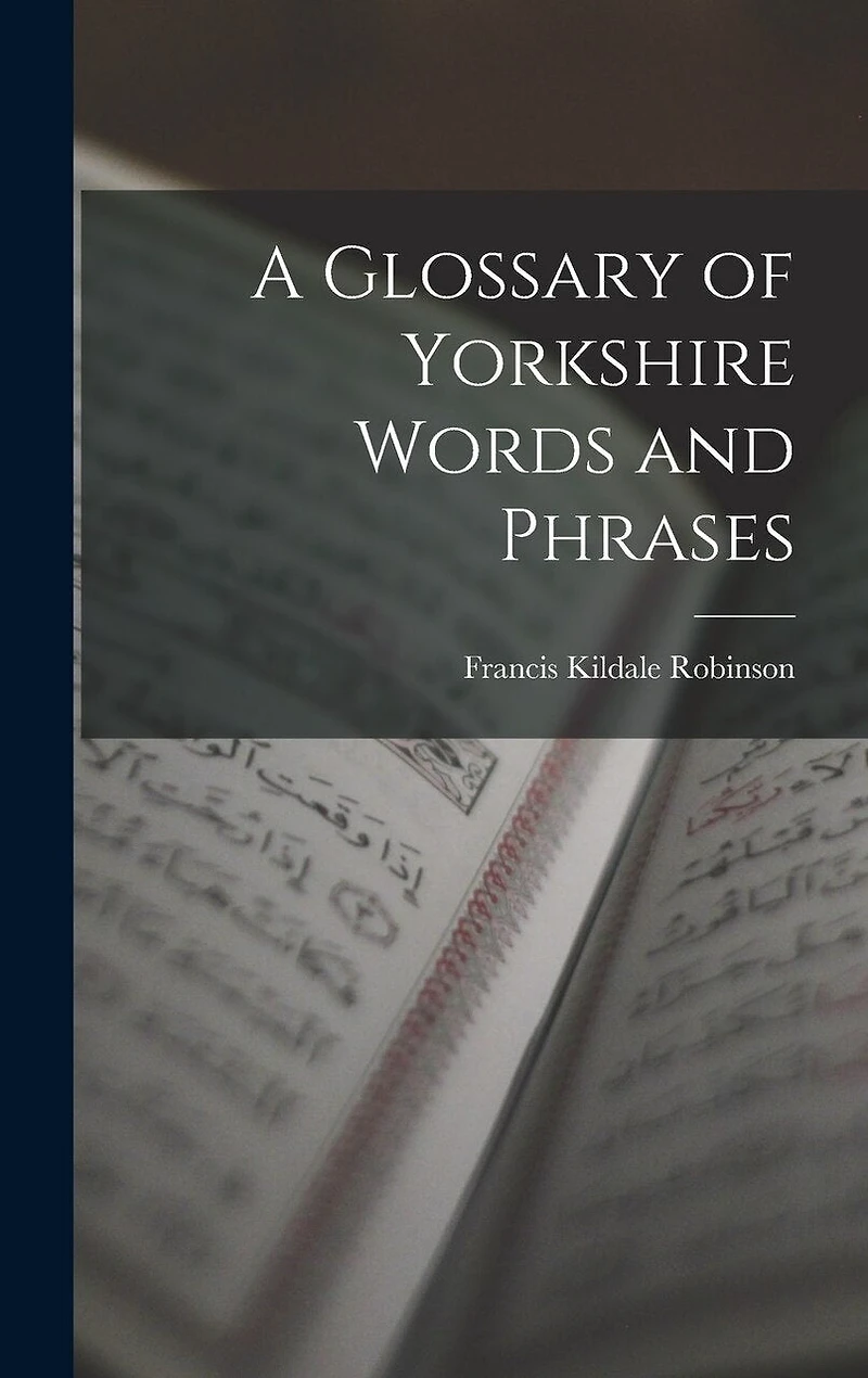 A Glossary of Yorkshire Words and Phrases