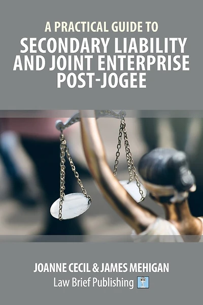 A Practical Guide To Secondary Liability And Joint Enterprise Post-jogee