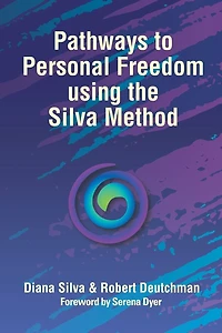 Pathways to Personal Freedom Using the Silva Method