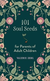 101 Soul Seeds for Parents of Adult Children
