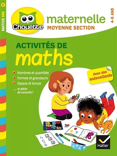 Activités de maths, maternelle moyenne section, 4-5 ans: nombres et quantités, formes et grandeurs, espace et temps... et plein de conseils !