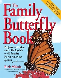 The Family Butterfly Book: Projects, activities, and a field guide to 40 favorite North American species