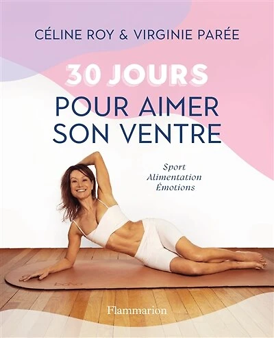 30 jours pour aimer son ventre: sport, alimentation, émotions