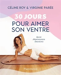 30 jours pour aimer son ventre: sport, alimentation, émotions