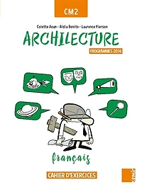 Archilecture, français CM2 : cahier d'exercices : programmes 2016: cahier d'exercices