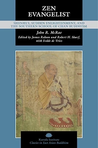 Zen Evangelist: Shenhui, Sudden Enlightenment, and the Southern School of Chan Buddhism