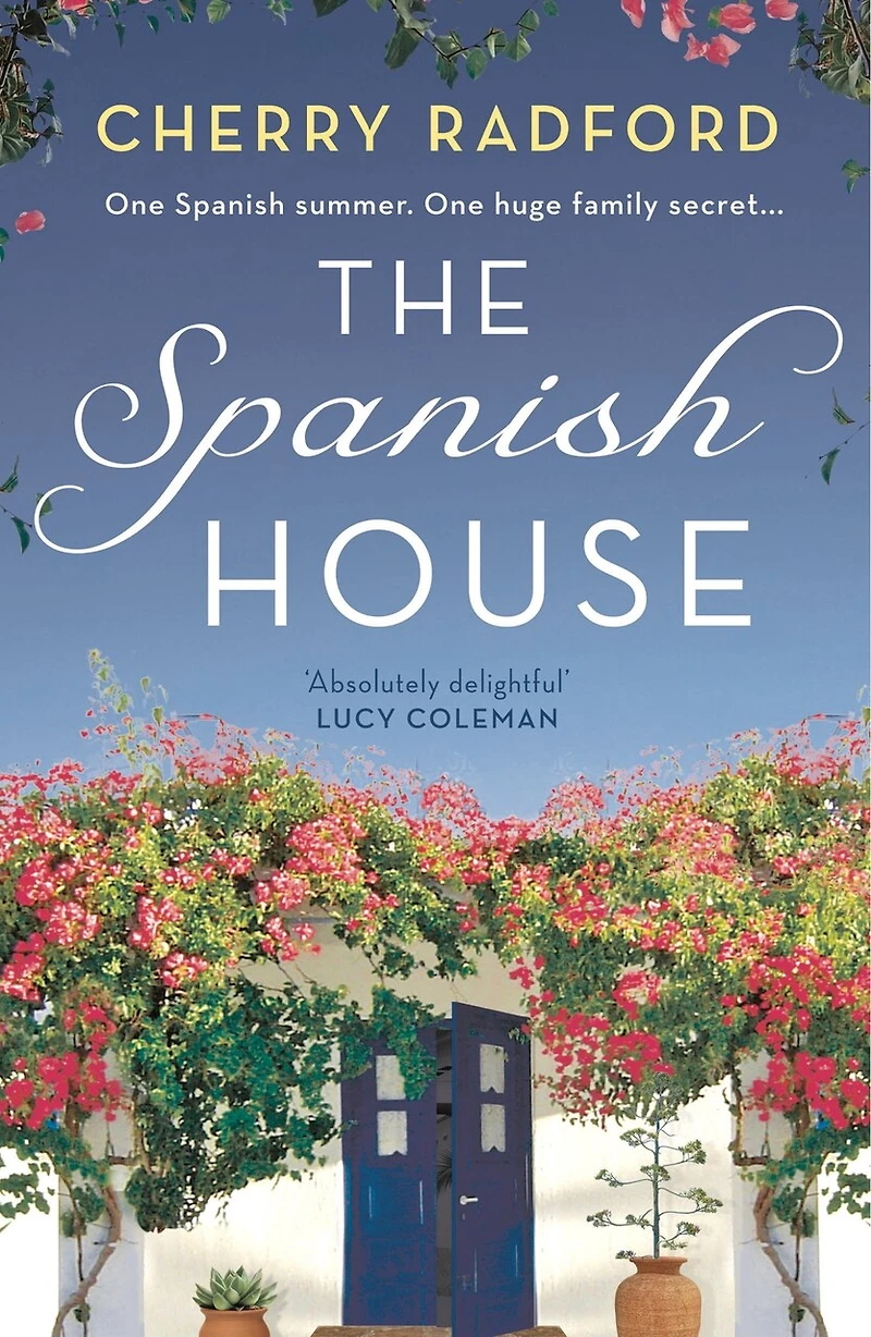 The Spanish House: A heartwarming escapist romance novel of family secrets and love set sunny Spain!