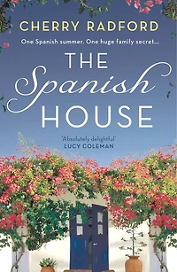The Spanish House: A heartwarming escapist romance novel of family secrets and love set sunny Spain!