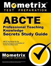Abcte Professional Teaching Knowledge Exam Secrets Study Guide: Abcte Test Review for the American Board for Certification of Teacher Excellence Exam