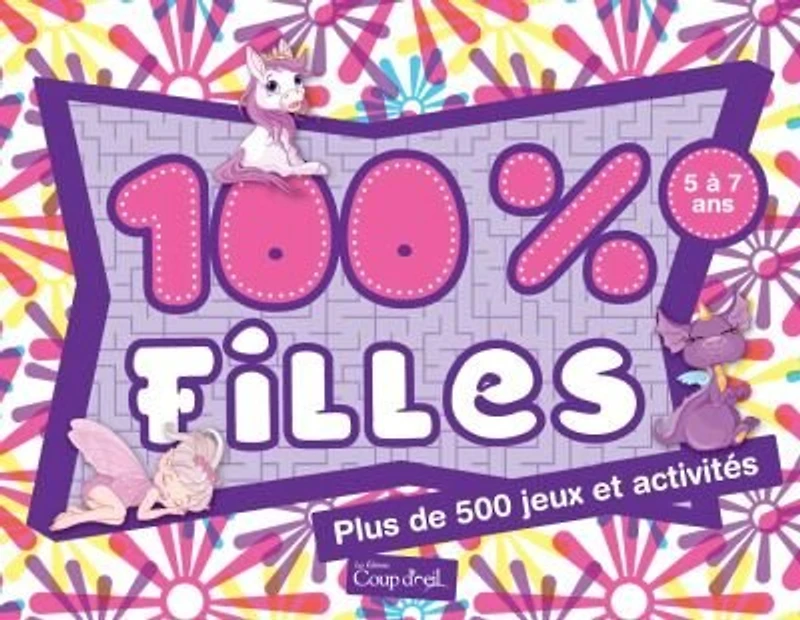 100 % filles: plus de 500 jeux et activités