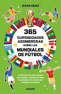 365 curiosidades asombrosas sobre los mundiales de fútbol / Amazing Facts About the World Cup