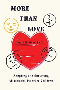 More Than Love: Adopting and Surviving Attachment Disorder Children