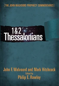 1 & 2 Thessalonians Commentary: The John Walvoord Prophecy Commentaries