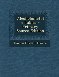 Alcoholometric Tables (Classic Reprint)