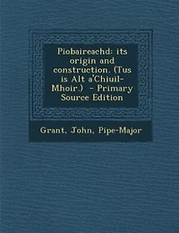 Piobaireachd: Its Origin and Construction. (Tus is Alt A'Chiuil-Mhoir.)