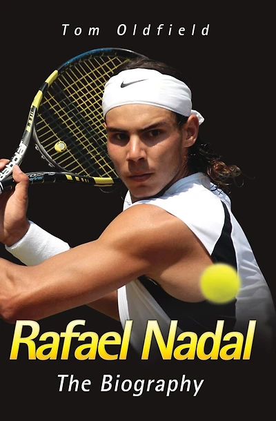 Rafael Nadal: The Biography