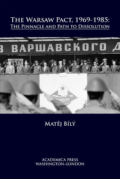 The Warsaw Pact, 1969-1985: The Pinnacle And Path To Dissolution