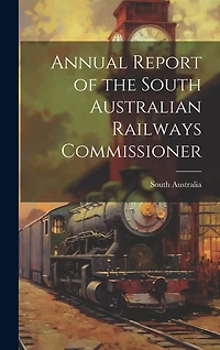 Annual Report of the South Australian Railways Commissioner