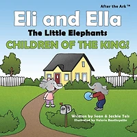After the Ark: Eli and Ella the Little Elephants - Children of the King!