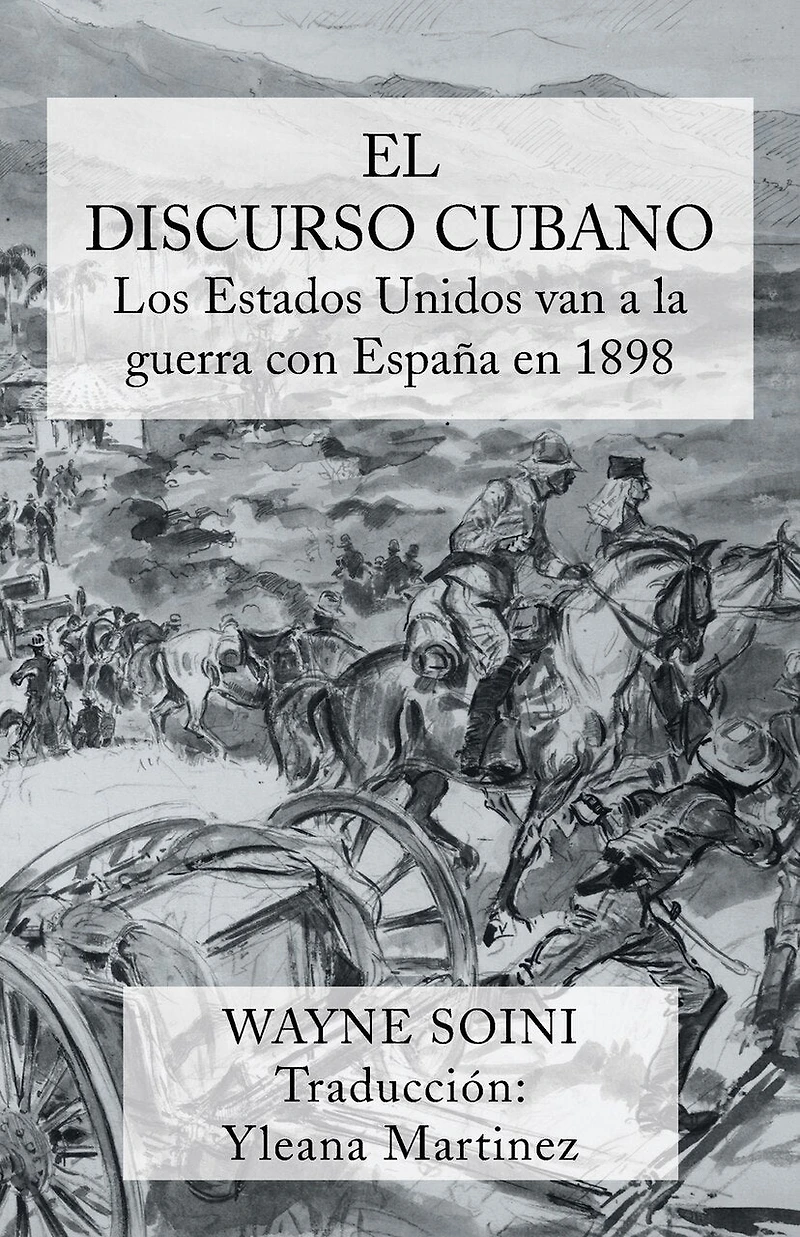 El discurso cubano: Los Estados Unidos Van a la Guerra Con Espana En 1898